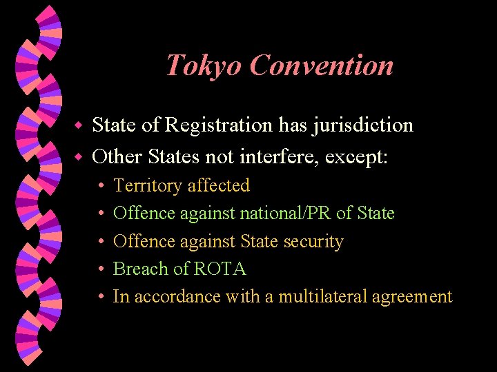 Tokyo Convention State of Registration has jurisdiction w Other States not interfere, except: w