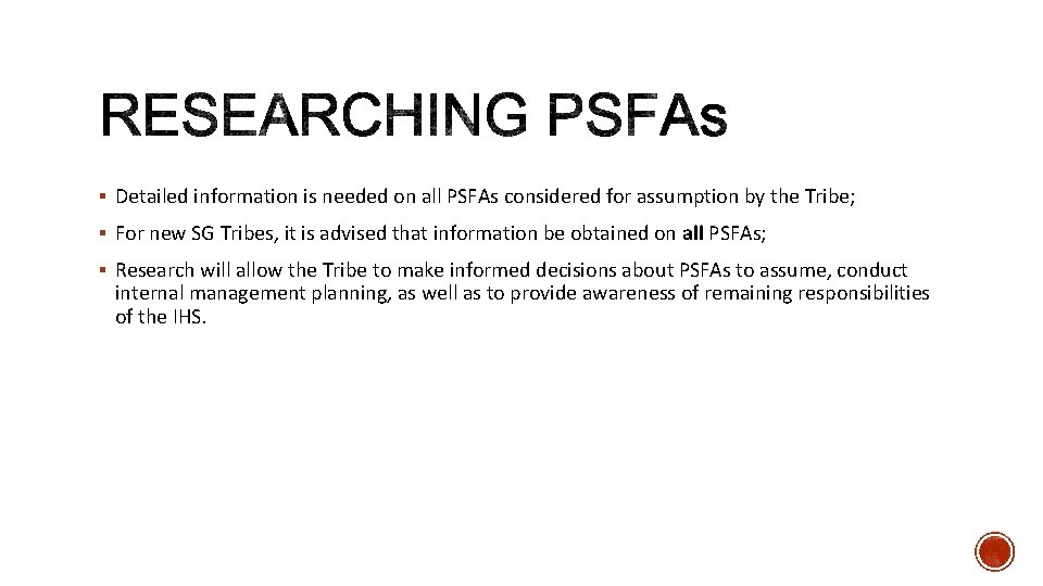 § Detailed information is needed on all PSFAs considered for assumption by the Tribe;