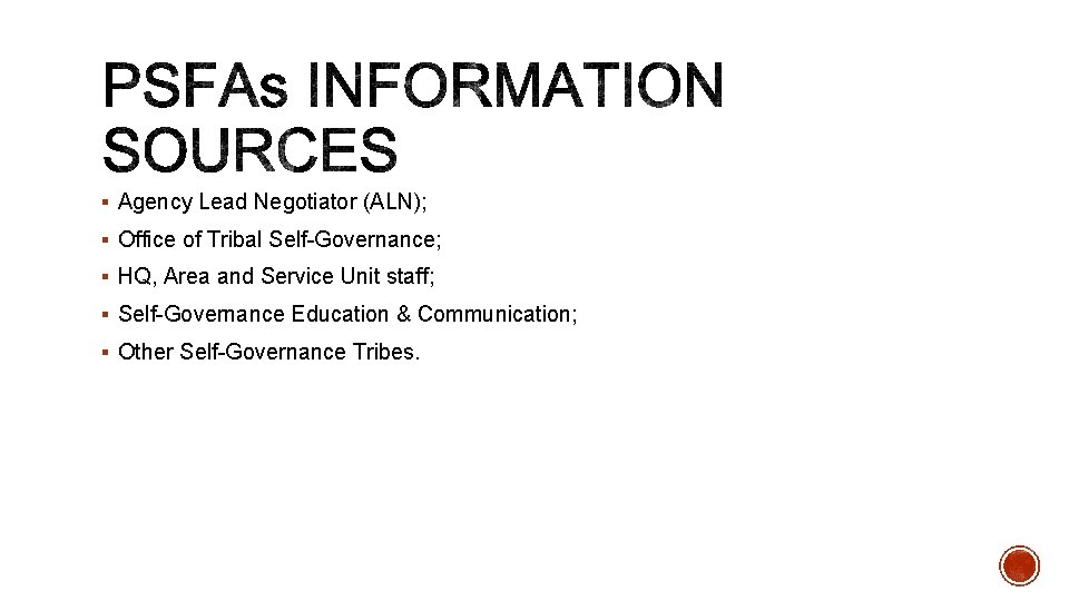 § Agency Lead Negotiator (ALN); § Office of Tribal Self-Governance; § HQ, Area and