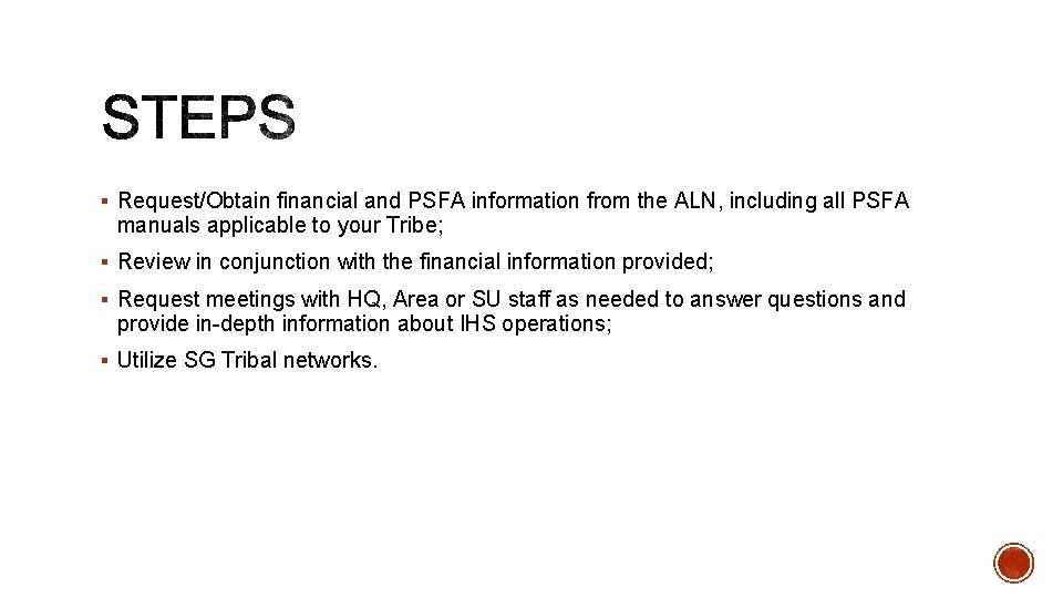 § Request/Obtain financial and PSFA information from the ALN, including all PSFA manuals applicable