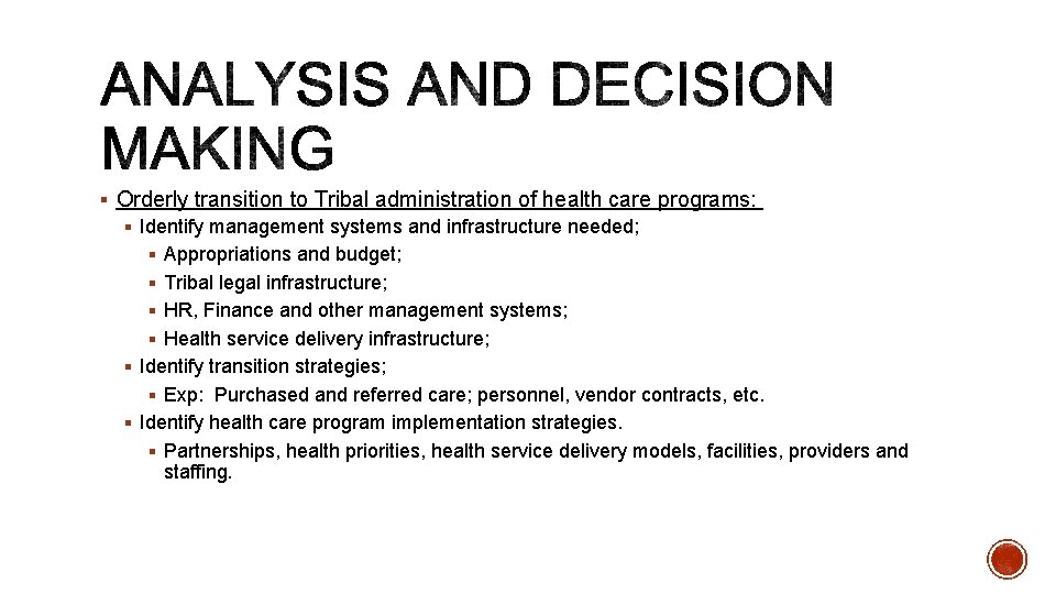 § Orderly transition to Tribal administration of health care programs: § Identify management systems