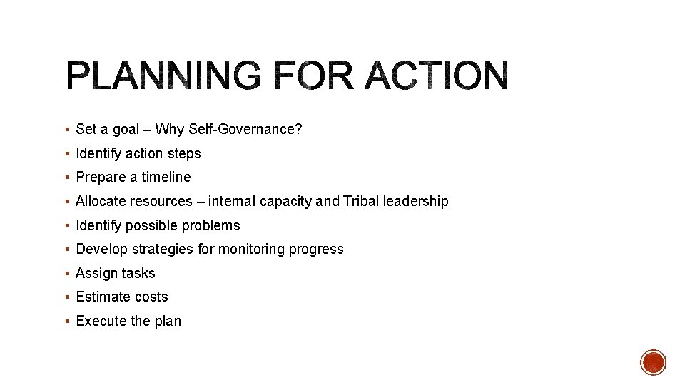 § Set a goal – Why Self-Governance? § Identify action steps § Prepare a