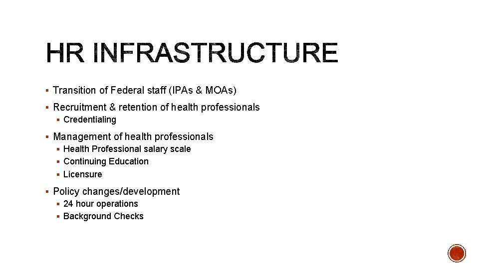 § Transition of Federal staff (IPAs & MOAs) § Recruitment & retention of health