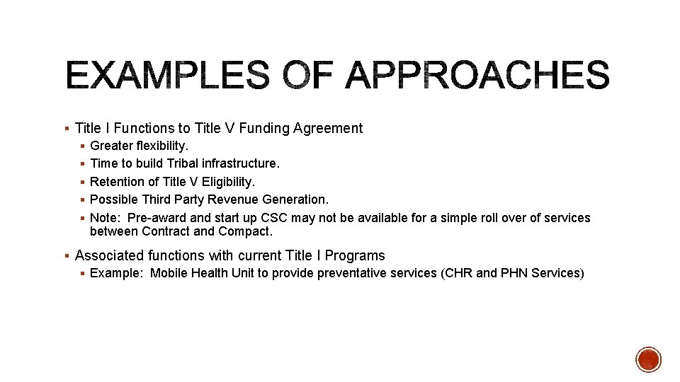 § Title I Functions to Title V Funding Agreement § Greater flexibility. § Time