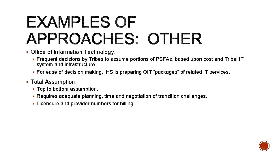 § Office of Information Technology: § Frequent decisions by Tribes to assume portions of