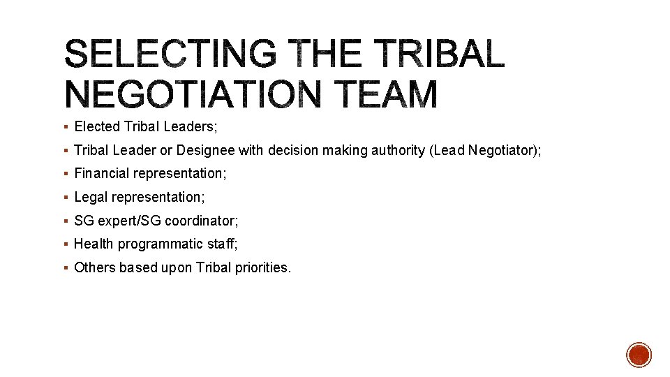 § Elected Tribal Leaders; § Tribal Leader or Designee with decision making authority (Lead