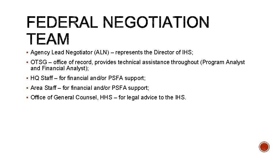 § Agency Lead Negotiator (ALN) – represents the Director of IHS; § OTSG –