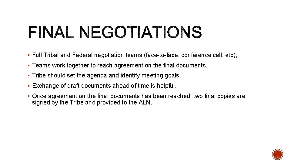 § Full Tribal and Federal negotiation teams (face-to-face, conference call, etc); § Teams work