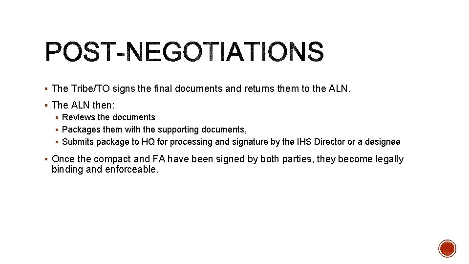 § The Tribe/TO signs the final documents and returns them to the ALN. §