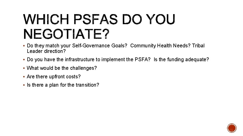 § Do they match your Self-Governance Goals? Community Health Needs? Tribal Leader direction? §