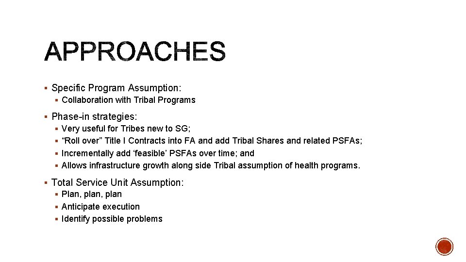 § Specific Program Assumption: § Collaboration with Tribal Programs § Phase-in strategies: § Very