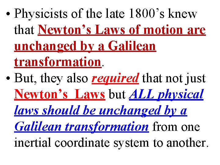  • Physicists of the late 1800’s knew that Newton’s Laws of motion are