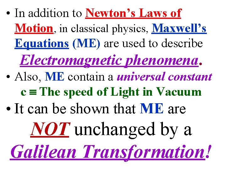  • In addition to Newton’s Laws of Motion, in classical physics, Maxwell’s Equations