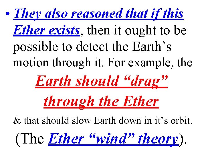  • They also reasoned that if this Ether exists, then it ought to