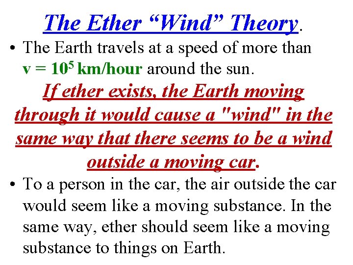 The Ether “Wind” Theory. • The Earth travels at a speed of more than