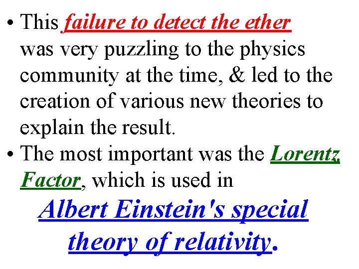  • This failure to detect the ether was very puzzling to the physics