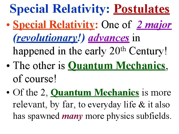 Special Relativity: Postulates • Special Relativity: One of 2 major (revolutionary!) advances in happened