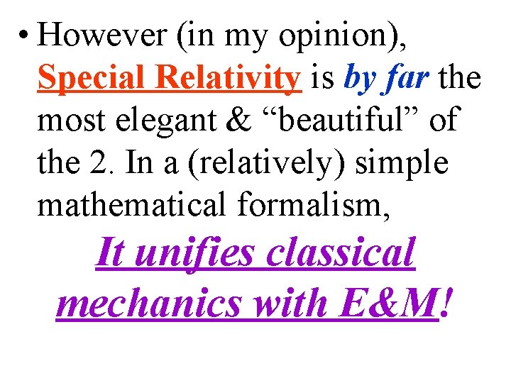  • However (in my opinion), Special Relativity is by far the most elegant