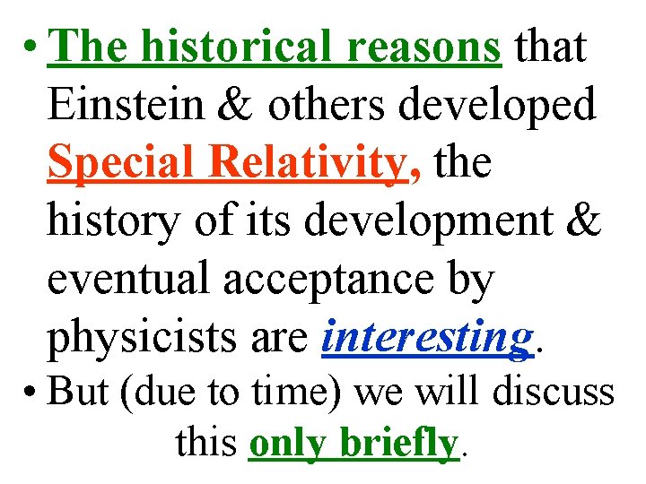  • The historical reasons that Einstein & others developed Special Relativity, the history
