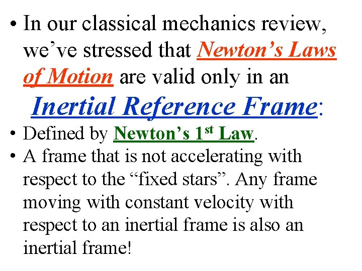  • In our classical mechanics review, we’ve stressed that Newton’s Laws of Motion