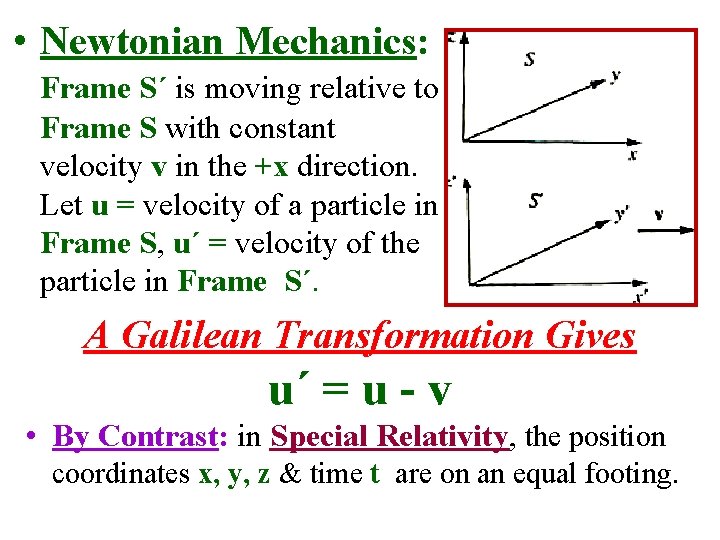  • Newtonian Mechanics: Frame S´ is moving relative to Frame S with constant