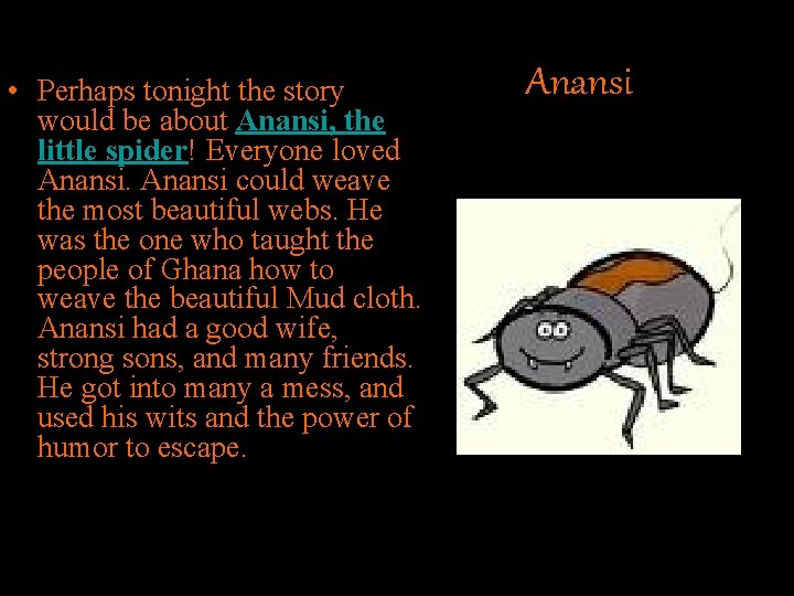  • Perhaps tonight the story would be about Anansi, the little spider! Everyone