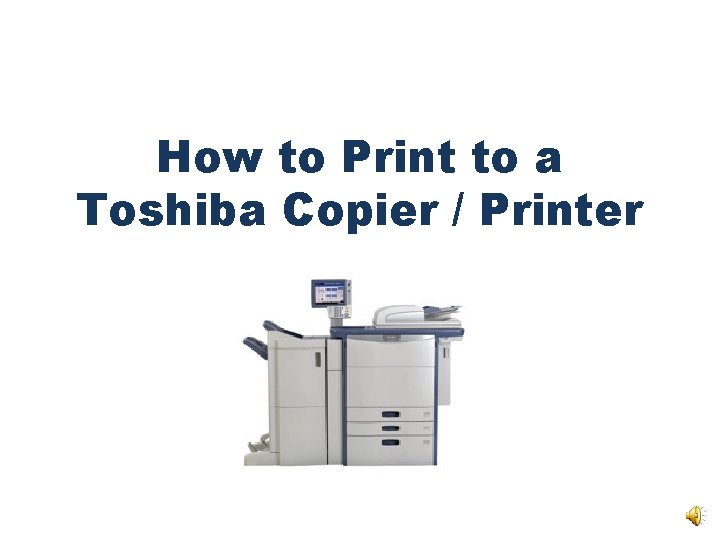 How to Print to a Toshiba Copier / Printer 