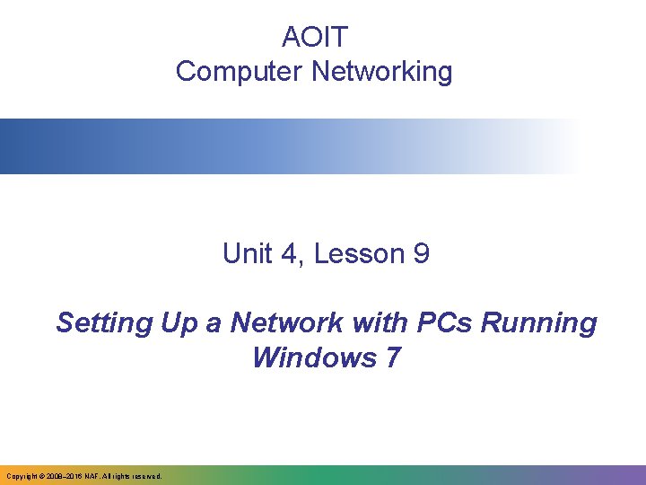 AOIT Computer Networking Unit 4, Lesson 9 Setting Up a Network with PCs Running AOIT Computer Networking Unit 4, Lesson 9 Setting Up a Network with PCs Running