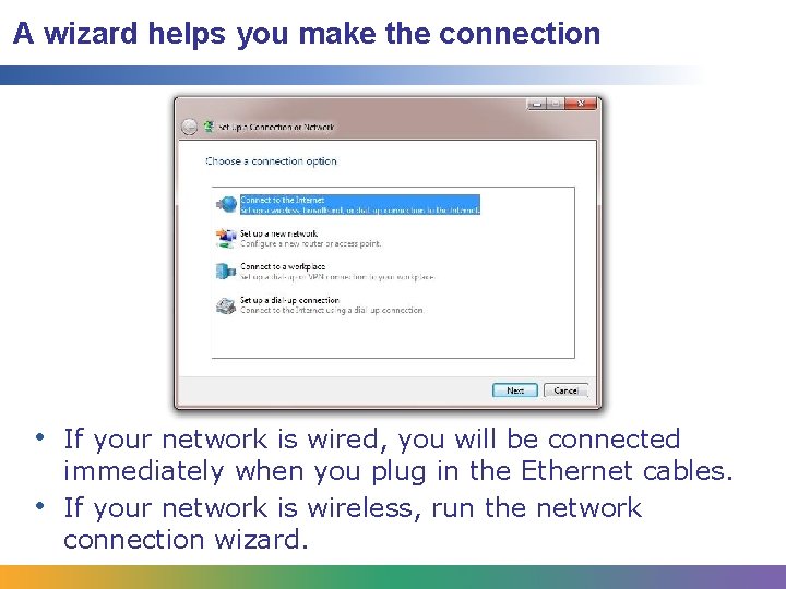 A wizard helps you make the connection • If your network is wired, you A wizard helps you make the connection • If your network is wired, you