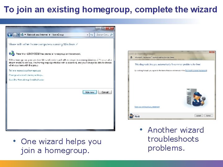 To join an existing homegroup, complete the wizard • Another wizard • One wizard To join an existing homegroup, complete the wizard • Another wizard • One wizard