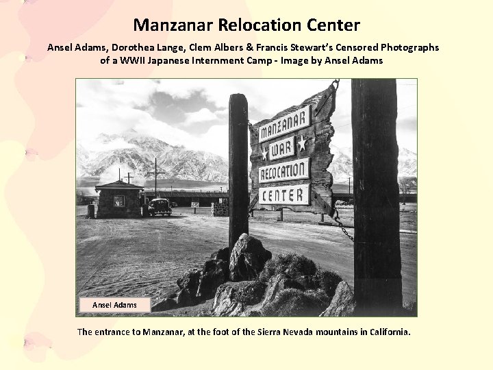 Manzanar Relocation Center Ansel Adams, Dorothea Lange, Clem Albers & Francis Stewart’s Censored Photographs