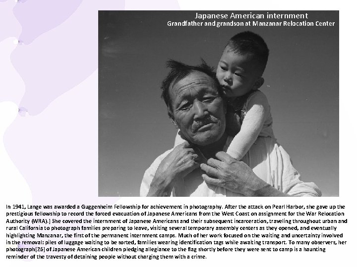 Japanese American internment Grandfather and grandson at Manzanar Relocation Center In 1941, Lange was