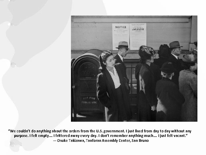 “We couldn’t do anything about the orders from the U. S. government. I just