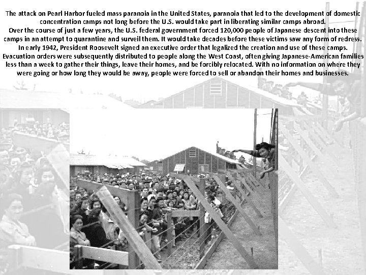 The attack on Pearl Harbor fueled mass paranoia in the United States, paranoia that