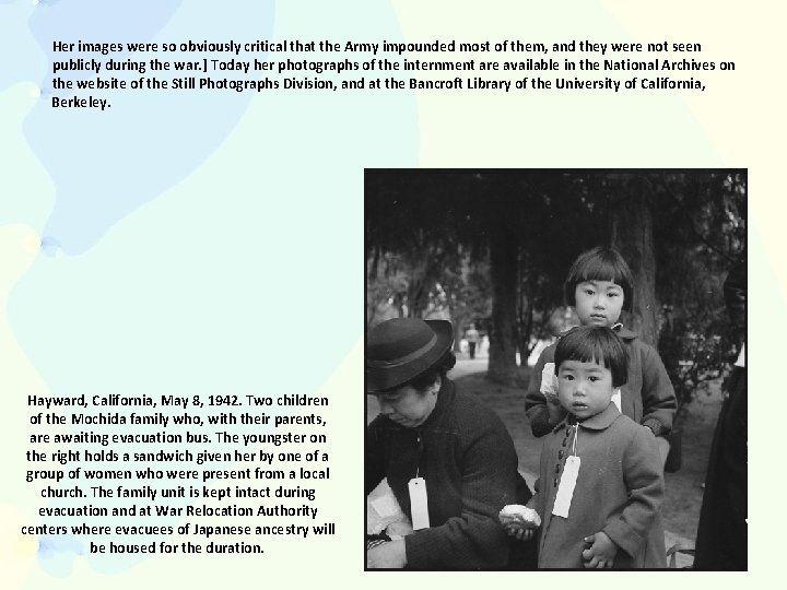 Her images were so obviously critical that the Army impounded most of them, and