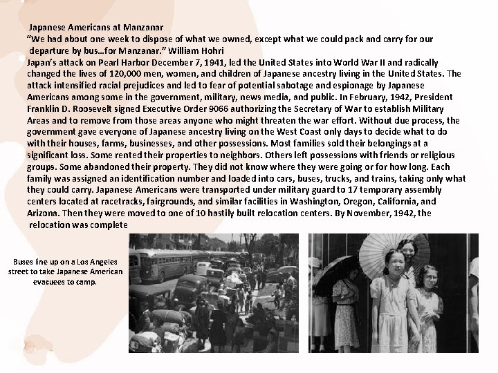 Japanese Americans at Manzanar “We had about one week to dispose of what we