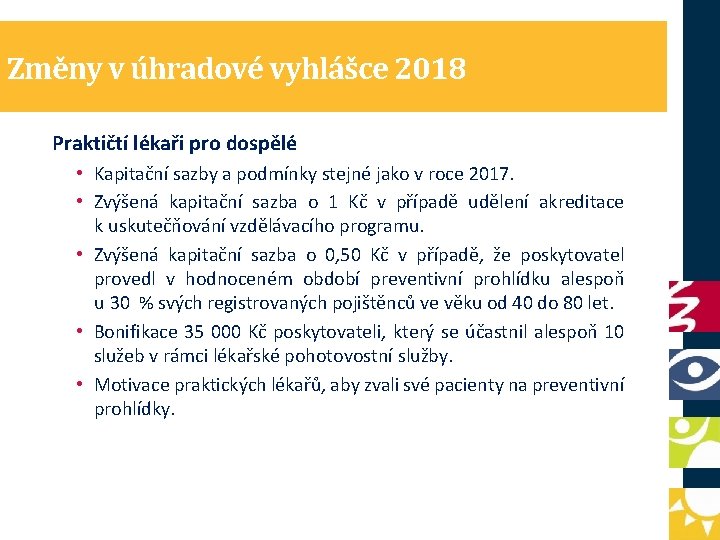 Změny v úhradové vyhlášce 2018 Praktičtí lékaři pro dospělé • Kapitační sazby a podmínky