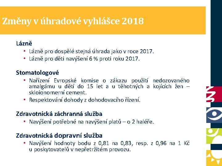 Změny v úhradové vyhlášce 2018 Lázně • Lázně pro dospělé stejná úhrada jako v