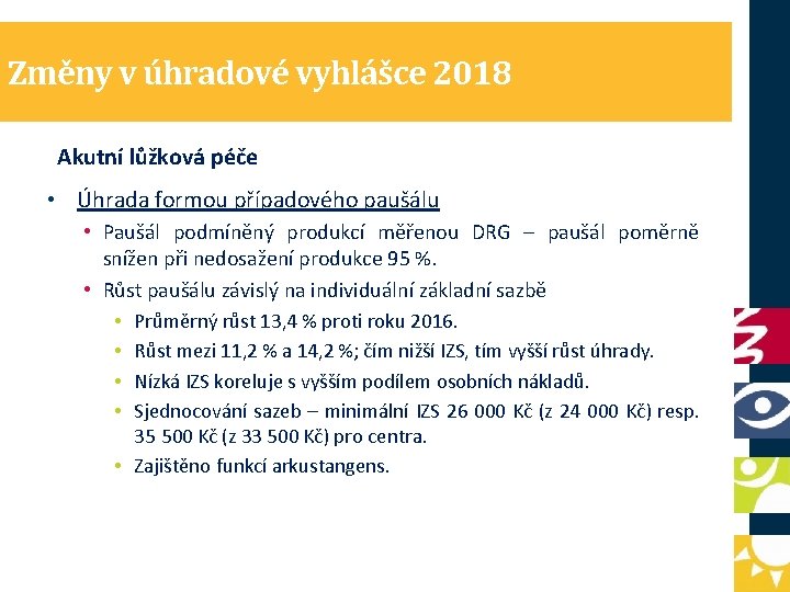 Změny v úhradové vyhlášce 2018 Akutní lůžková péče • Úhrada formou případového paušálu •