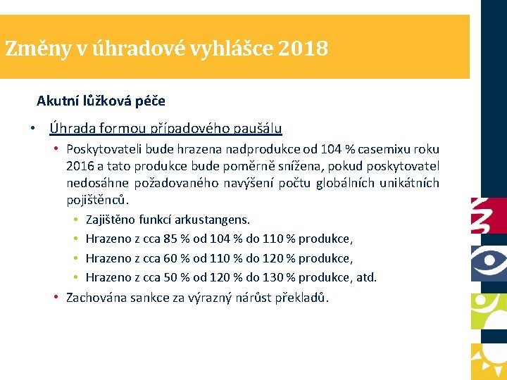 Změny v úhradové vyhlášce 2018 Akutní lůžková péče • Úhrada formou případového paušálu •