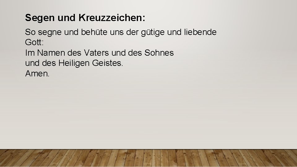 Segen und Kreuzzeichen: So segne und behüte uns der gütige und liebende Gott: Im