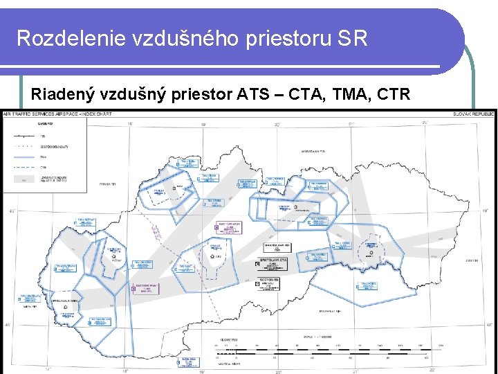 Rozdelenie vzdušného priestoru SR Riadený vzdušný priestor ATS – CTA, TMA, CTR 