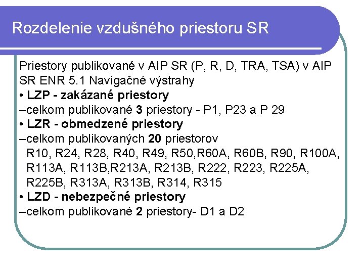 Rozdelenie vzdušného priestoru SR Priestory publikované v AIP SR (P, R, D, TRA, TSA)