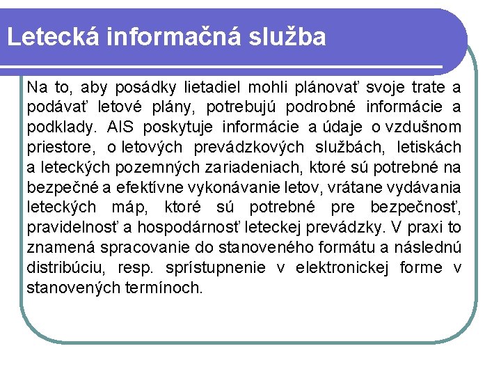 Letecká informačná služba Na to, aby posádky lietadiel mohli plánovať svoje trate a podávať