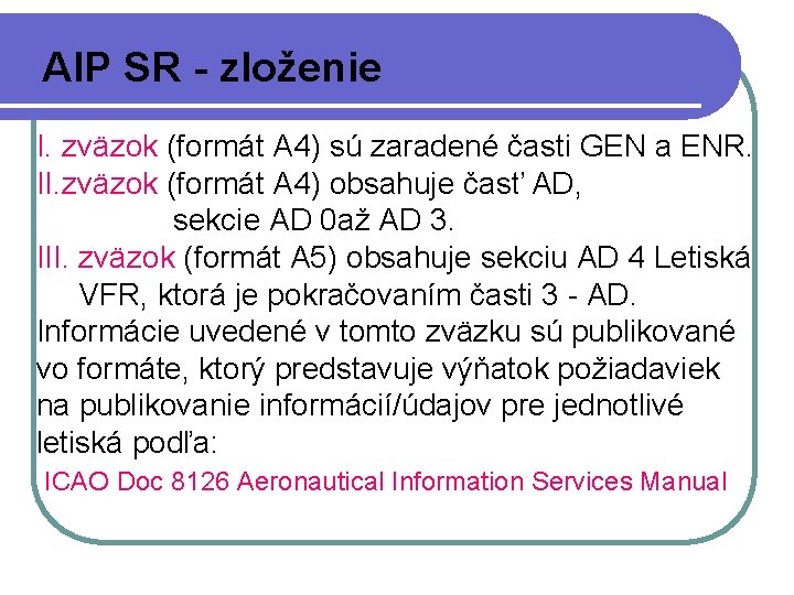 AIP SR - zloženie I. zväzok (formát A 4) sú zaradené časti GEN a