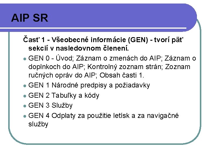 AIP SR Časť 1 - Všeobecné informácie (GEN) - tvorí päť sekcií v nasledovnom