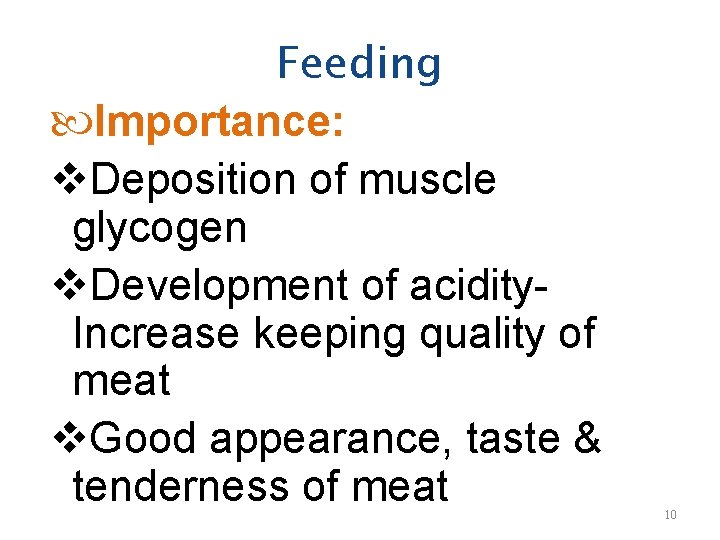 Feeding Importance: v. Deposition of muscle glycogen v. Development of acidity- Increase keeping quality