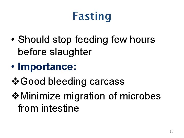 Fasting • Should stop feeding few hours before slaughter • Importance: v. Good bleeding