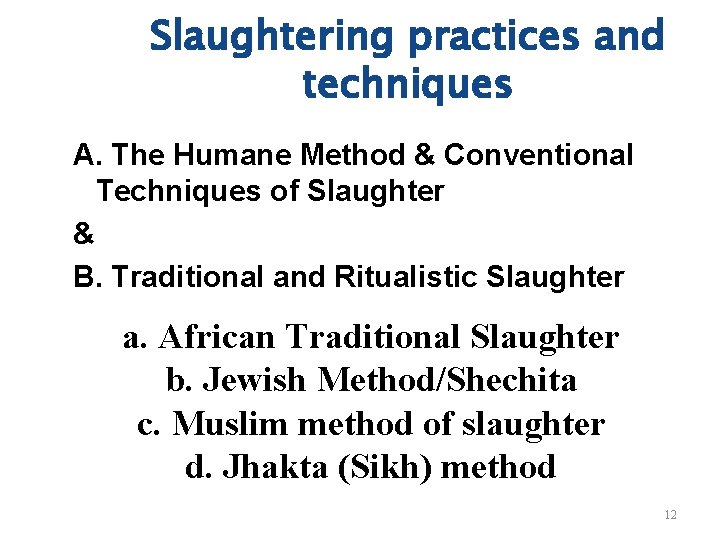 Slaughtering practices and techniques A. The Humane Method & Conventional Techniques of Slaughter &