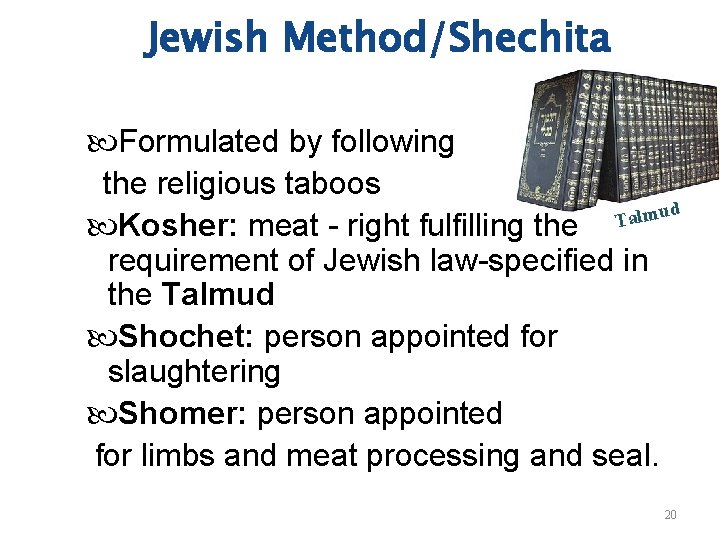 Jewish Method/Shechita Formulated by following the religious taboos almud T Kosher: meat - right